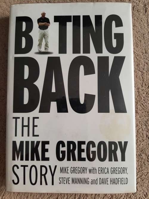 Biting Back:The Mike Gregory Story - Author: Mike with Erica Gregory,Steve Manning and Dave Hadfield