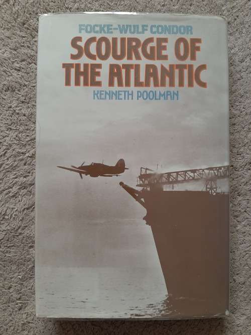 Focke-Wulf Condor:Scourge of The Atlantic - Kenneth Poolman
