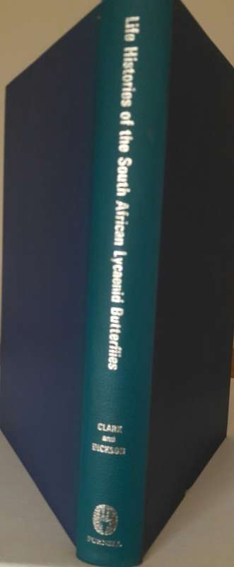 Life Histories of the South African Lycaenid Butterflies - Gowan C Clark and CGC Dickson