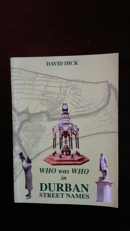 Who was Who in Durban Street Names - David Dick