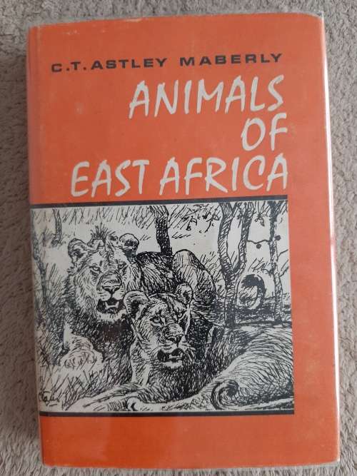 Animals of East Africa - Author: C. T. Astley Maberly