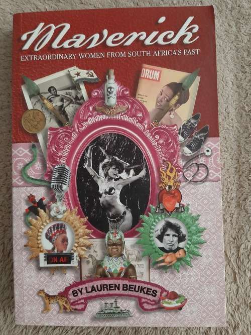 Maverick: Extraordinary women from South Africa`s Past - Author: Lauren Beukes