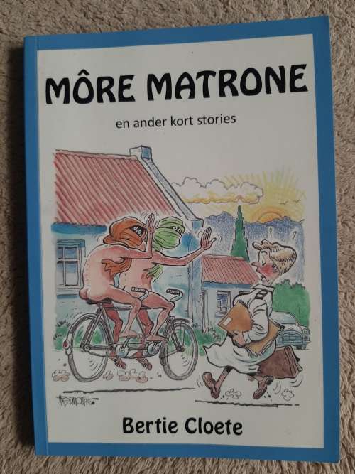 Môre Matrone en ander kort stories - Author: Bertie Cloete