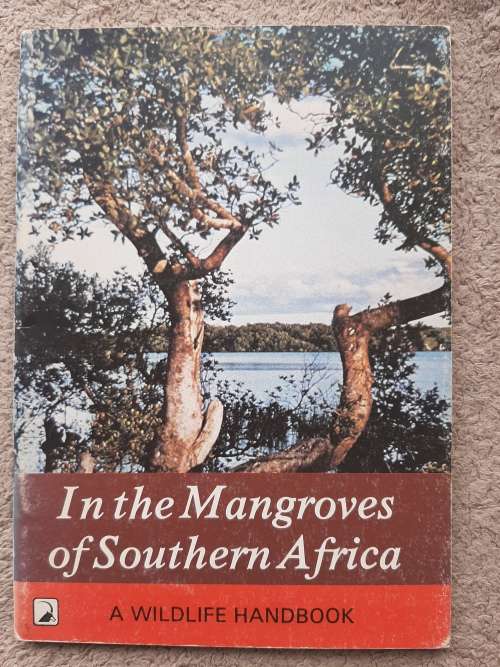 In the Mangroves of Southern Africa - Author: P Berjak, G.K. Campbell, B.I. Huckett, N.W. Pammenter