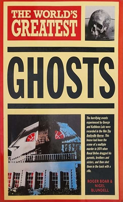 The World`s Greatest Ghosts, Roger Boar and Nigel Blundell