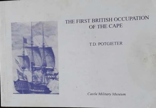 The First British Occupation of the Cape -T D Potgieter
