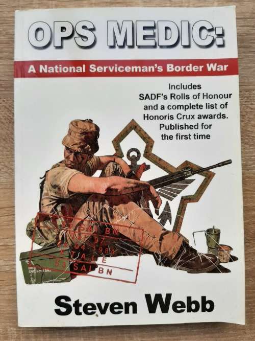 Ops Medic: A National Serviceman`s Border War - Author: Steven Webb