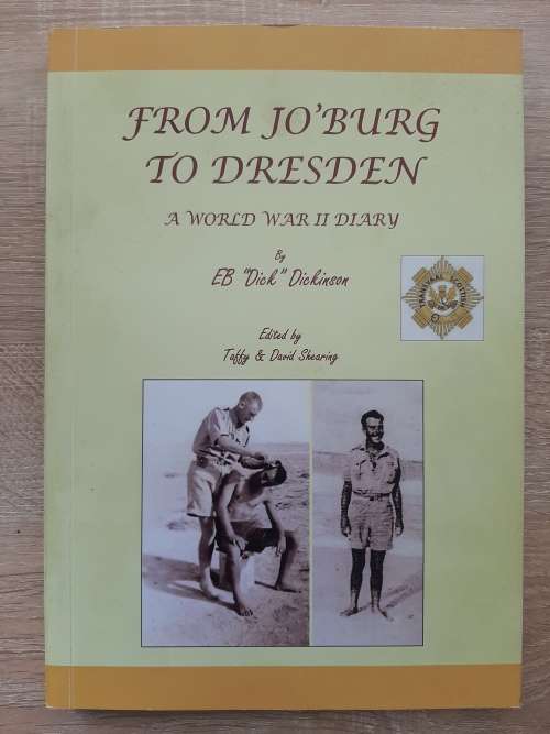 From Jo`Burg to Dresden: A W.W.II Diary - Author: Eb `Dick` Dickinson