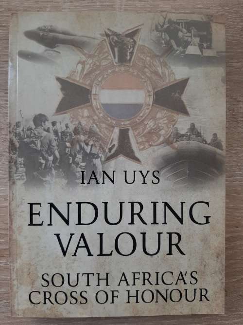 Enduring Valour: South Africa`s Cross of Honour - Author: Ian Uys