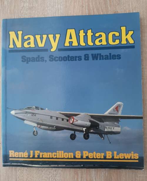 Navy Attack:Spads, Scooters and Whales - Author: René J Francillon and Peter B Lewis