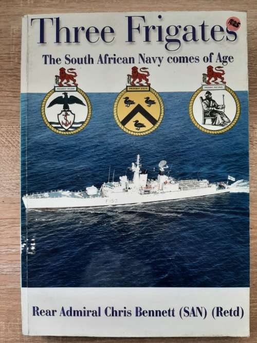 Three Frigates: The South African Navy comes of Age - Author: Chris Bennett