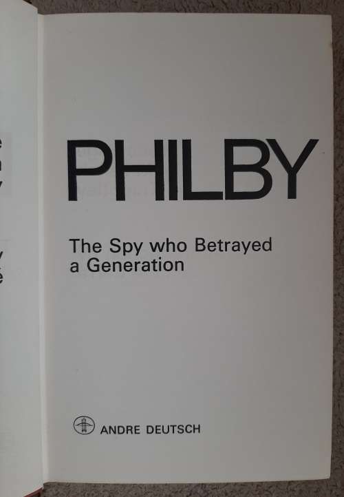 Philby: The Spy who Betrayed a Generation - Author: B Page, D Leitch and P Knightley