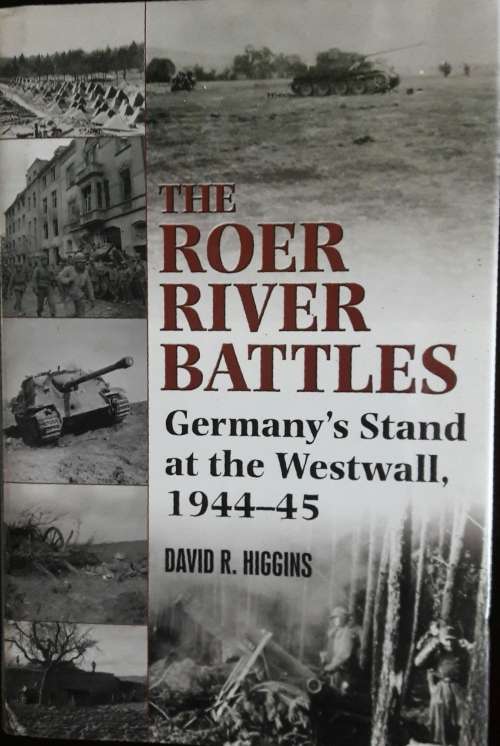 The Roer River Battles - David R Higgens