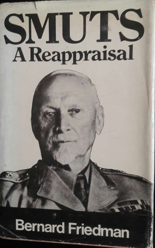 Smuts - A Reappraisal - Bernard Friedman