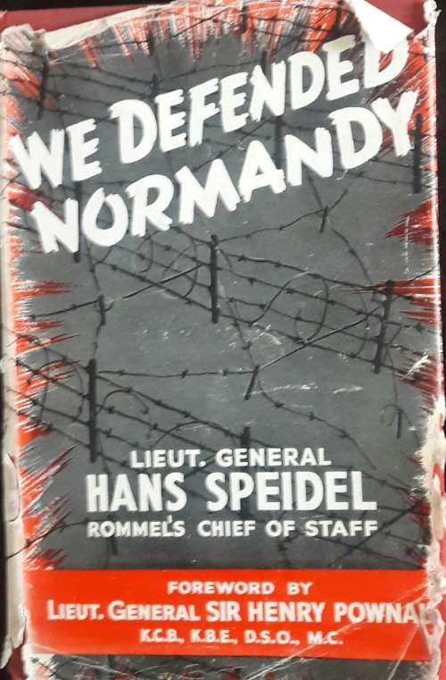 We defended Normandy - Lieut. General Hans Speidel - Rommel`s chief of Staff