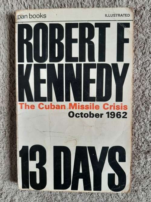 13 Days: The Cuban Missile Crisis October 1962- Author: Robert F. Kennedy