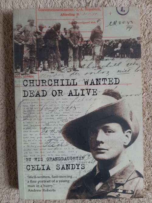 Churchill Wanted Dead or Alive - Author: Celia Sandys (His Granddaughter)