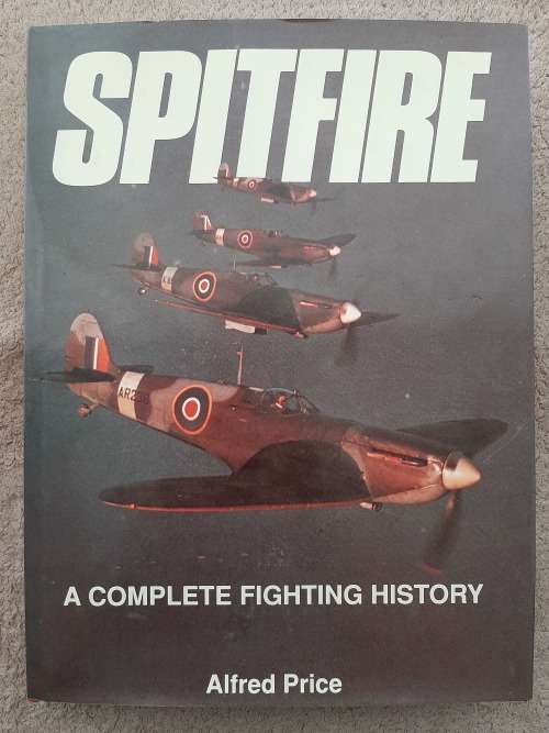 Spitfire: A Complete Fighting History - Author: Alfred Price