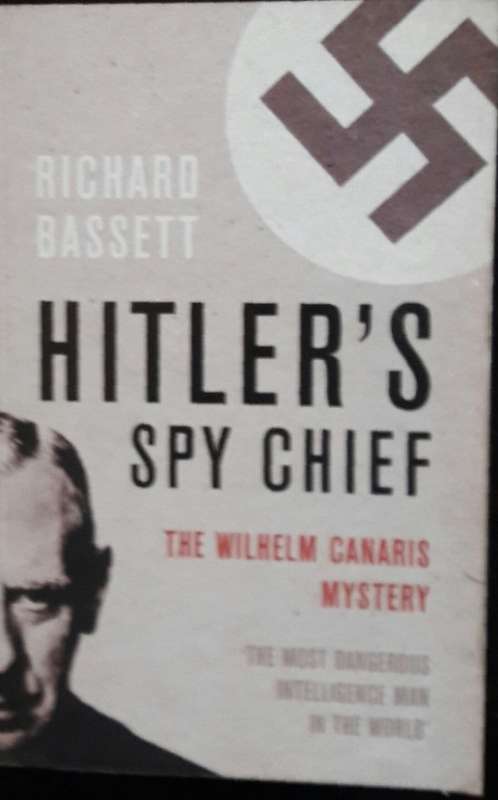 Hitler`s Spy Chief - Richard Bassett