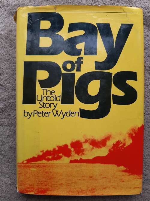 Bay of Pigs: The Untold Story - Author: Peter Wyden