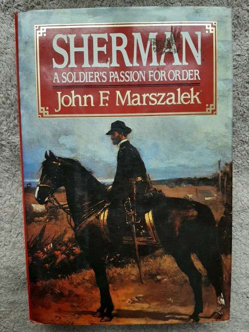 Sherman: A Soldiers Passion for Order - Author: John F. Marszalek