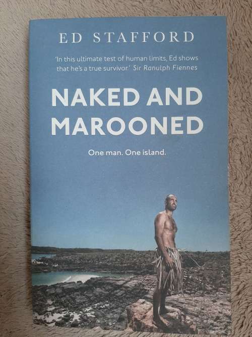 Naked and Marooned: One man. One island. - Author: Ed Stafford