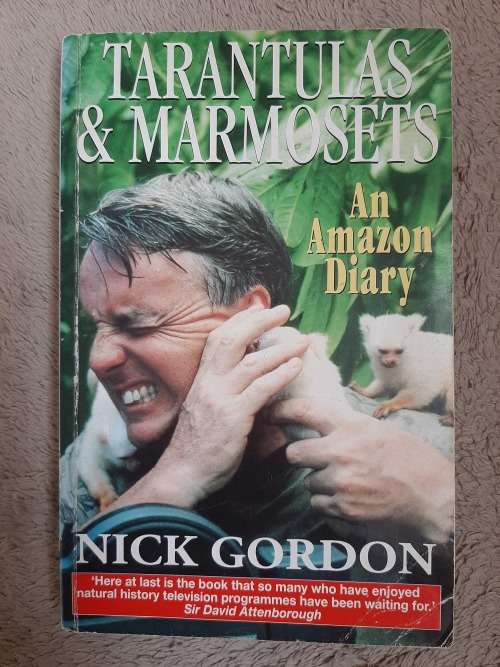 Tarantulas and Marmosets: An Amazing Diary - Author: Nick Gordon