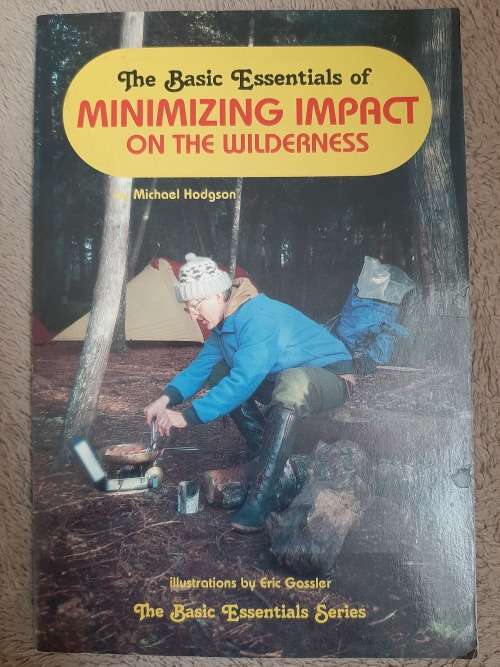 The Basic Essentials of Minimizing Impact on the Wilderness - Author: Michael Hodgson