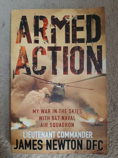 Armed Action - Author: Lieutenant Commander James Newton DFC