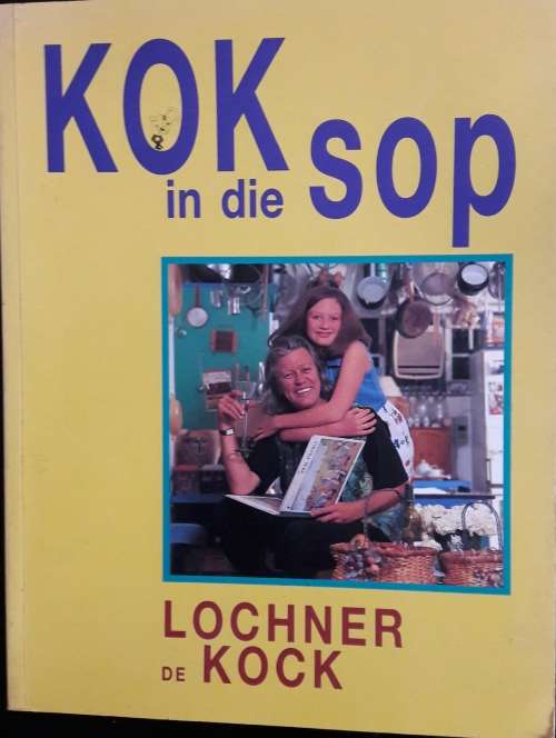 Kok in die Sop - Lochner De Kock