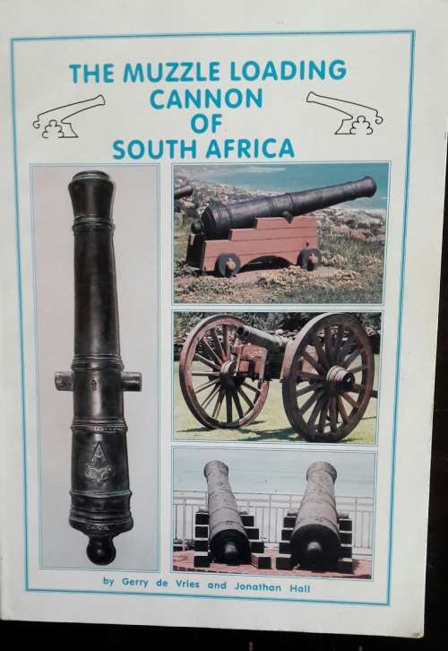 The Muzzle Loading Cannon of South Africa - Gerry de Vries and Jonathan Hall