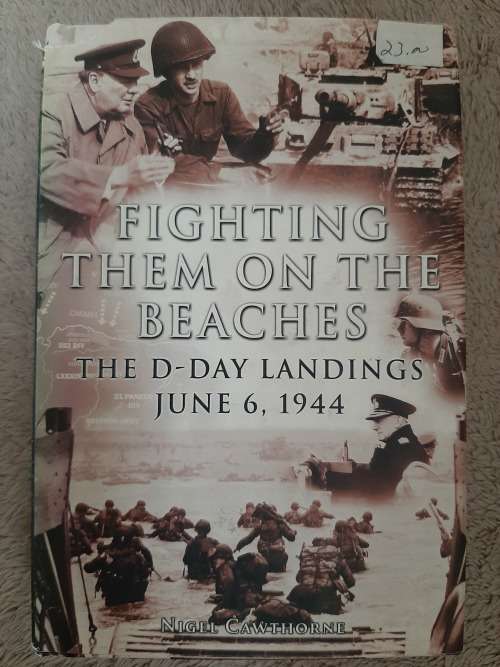 Fighting Them on the Beaches: The D-Day Landings June 6 1944 - Author: Nigel Cawthorne