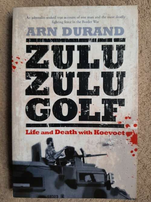 Zulu Zulu Golf: Life and Death with Koevoet - Author: Arn Durand