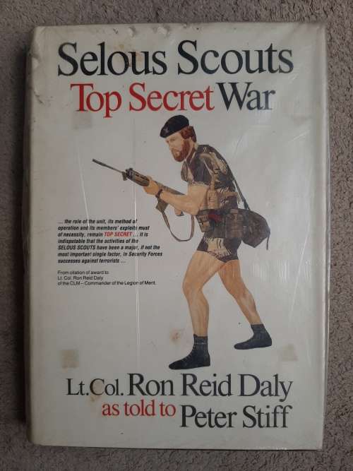 Selous Scouts: Top Secret War - Author: Lt. Col. Ron Reid Daly as told to Peter Stiff