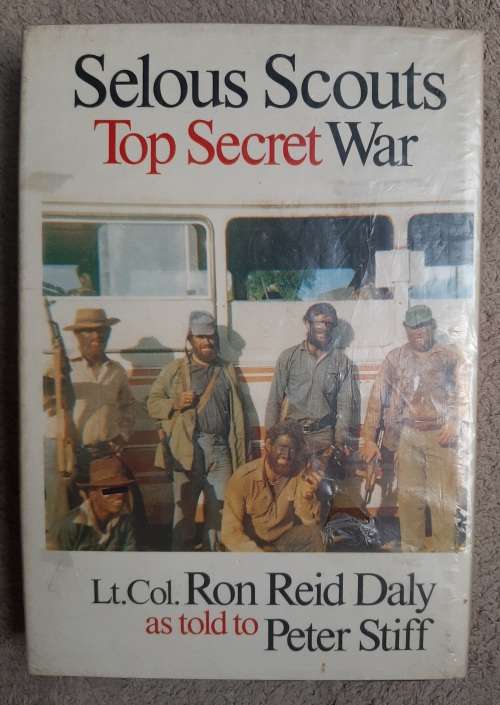 Selous Scouts: Top Secret War - Author: Lt. Col. Ron Reid Daly as told to Peter Stiff