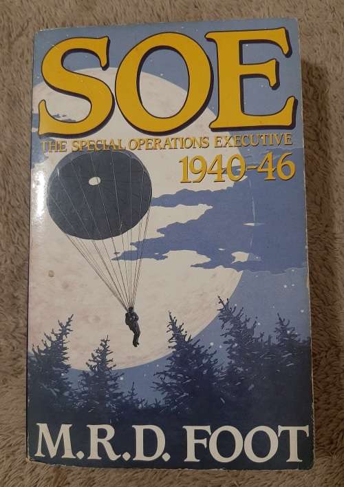 SOE:The Special Operations Executive 1940-46 - Author: M.R.D. Foot