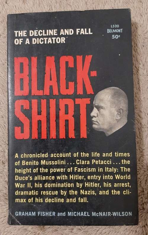 Black-Shirt: The Decline and Fall of a Dictator - Author: Graham Fisher and Michael McNair-Wilson
