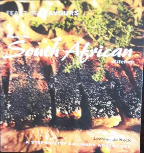 Feast of Flavours from the South African Kitchen - Lochner de Kock
