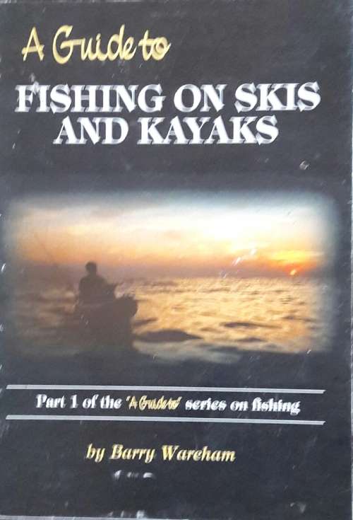 A Guide to Fishing on Skis and Kayaks - Barry Wareham
