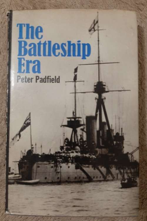 The Battleship Era - Author: Peter Padfield