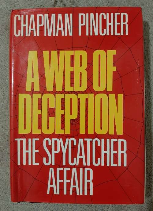A Web of Deception: The Spycatcher Affair - Author: Chapman Pincher