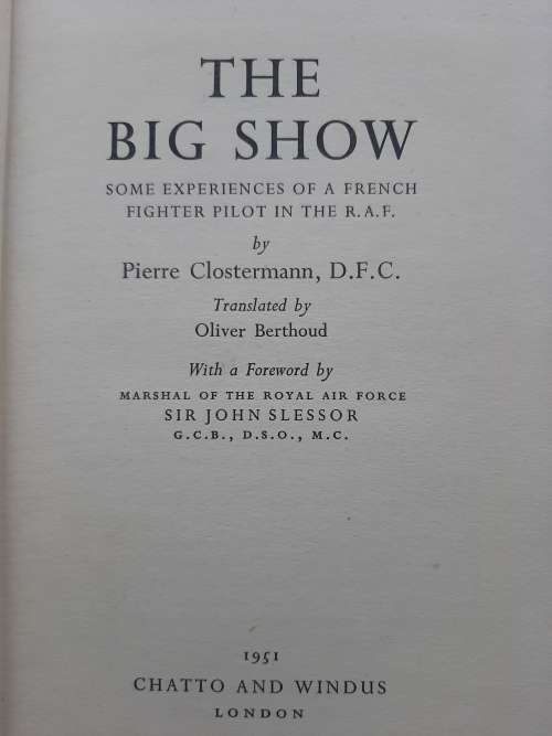 The Big Show: Some experiences of a French fighter pilot in the R.A.F. - Author: Pierre Clostermann