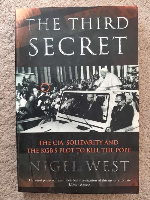 The Third Secret: The CIA, Solidarity and the KGB`s plot to kill the Pope - Author: Nigel West