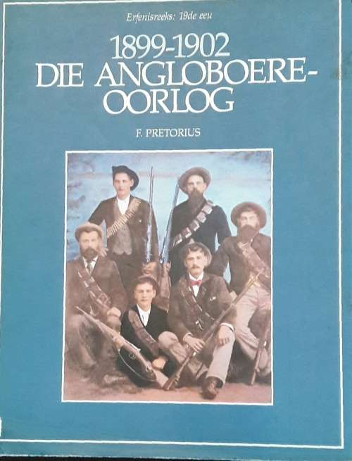 1899 - 1902 Die Angloboere-Oorlog - F Pretorius
