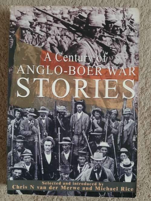 A Century of Anglo-Boer War Stories - Author: Chris N van der Merwe and Michael Rice