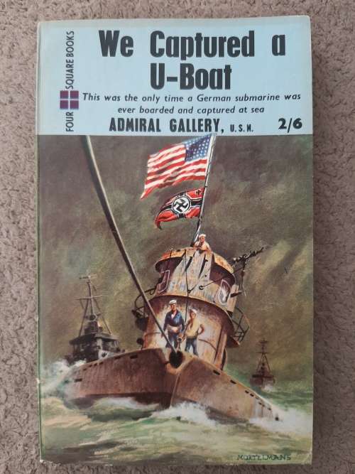 We Captured a U-Boat - Author: Rear Admiral Daniel V. Gallery, U.S.N.