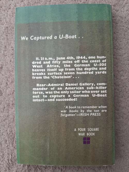 We Captured a U-Boat - Author: Rear Admiral Daniel V. Gallery, U.S.N.