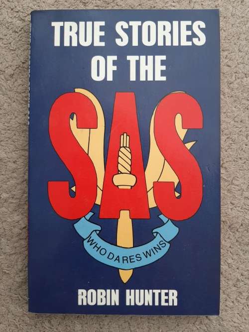 True Stories of the SAS: The Special Air Service - Author: Robin Hunter