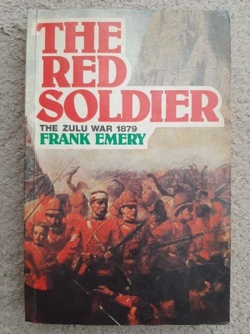 The Red Soldier: The Zulu War 1879 - Author: Frank Emery