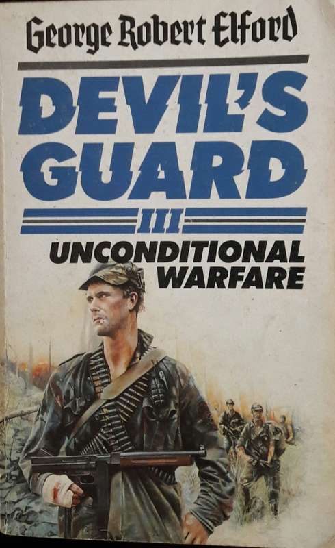 Devil`s Guard - Unconditional Warfare - George Robert Elford